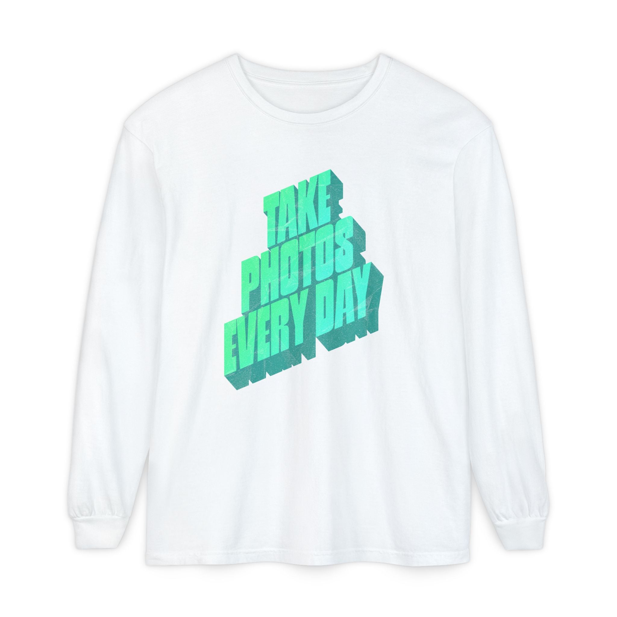 Take Photos Every Day Long Sleeve